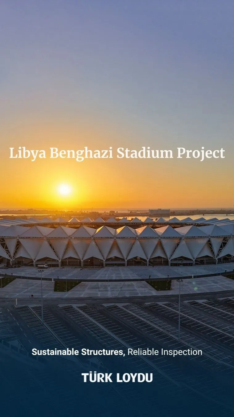 Türk Loydu, Libya Bingazi Stadyumu'nun Çelik Yapı Denetimini Tamamladı